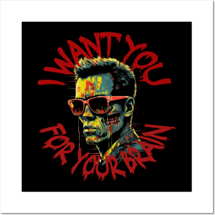 I Want You For Your Brain Posters and Art